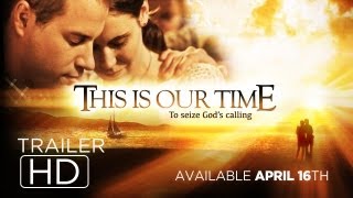 This is our Time 2013 HD Trailer